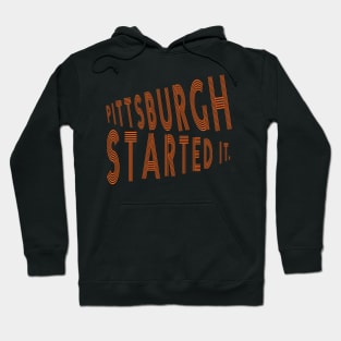 pittsburgh started it fans Hoodie